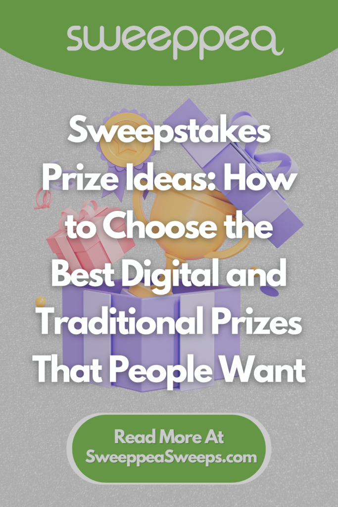 Sweepstakes Prize Ideas: How to Choose the Best Digital and Traditional Prizes That People Want